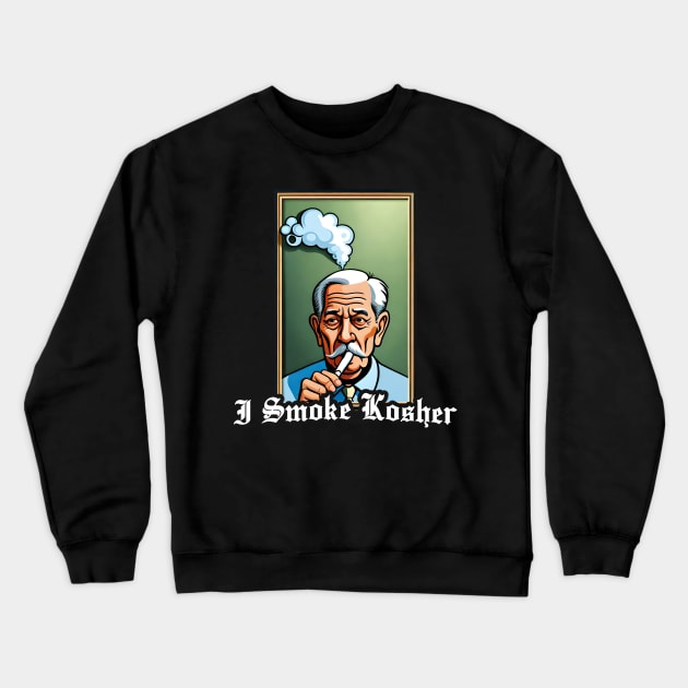 I Smoke Kosher Crewneck Sweatshirt by MAR-A-LAGO RAIDERS